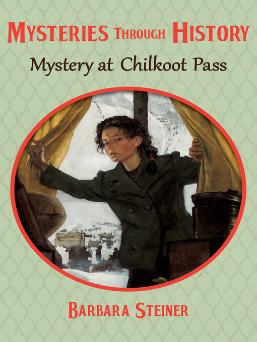 Title details for Mystery at Chilkoot Pass by Barbara Steiner - Available